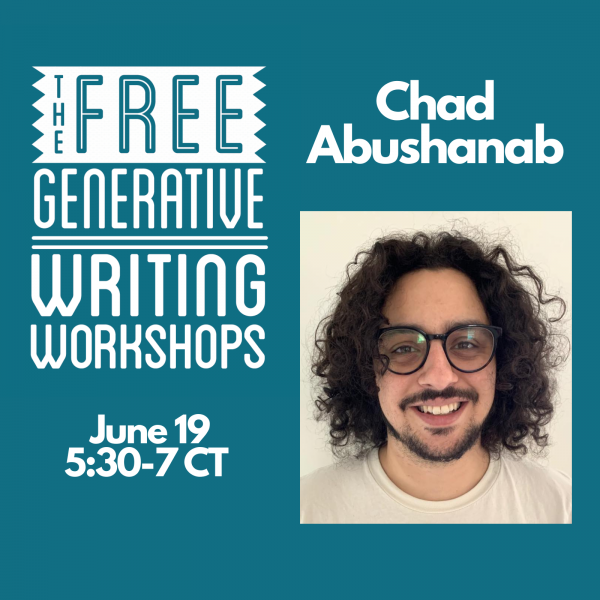 Free Generative Writing Workshop for June: Chad Abushanab
