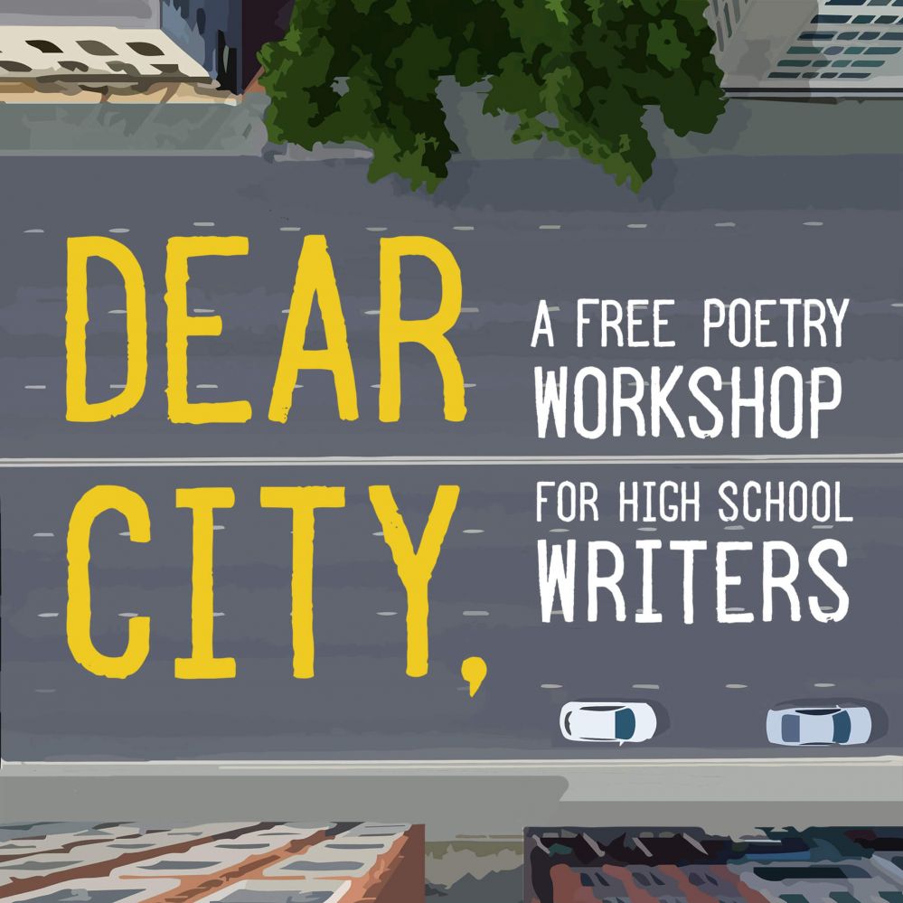 Dear City: A Free Poetry Workshop with High School Writers